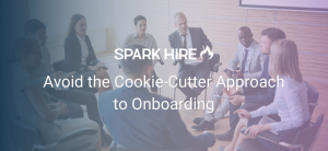 Avoid the Cookie-Cutter Approach to Onboarding