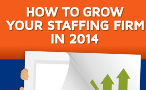 How To Grow Your Staffing Firm In 2014