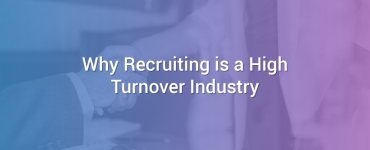 Why Recruiting is a High Turnover Industry