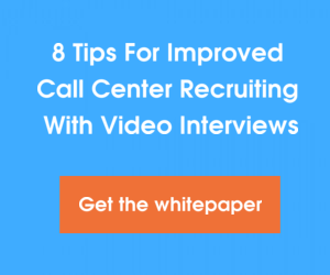 8 Tips For Improved Call Center Recruiting With Video Interviews