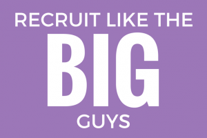 Recruit Like The Big Guys