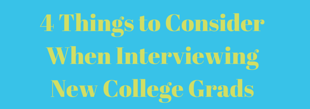4 Things to Consider When Interviewing New College Grads for Your Staffing Company