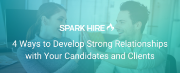 4-Ways-to-Develop-Strong-Relationships-with-Your-Candidates-and-Clients