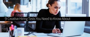9-creative-hiring-tests-you-need-to-know-about