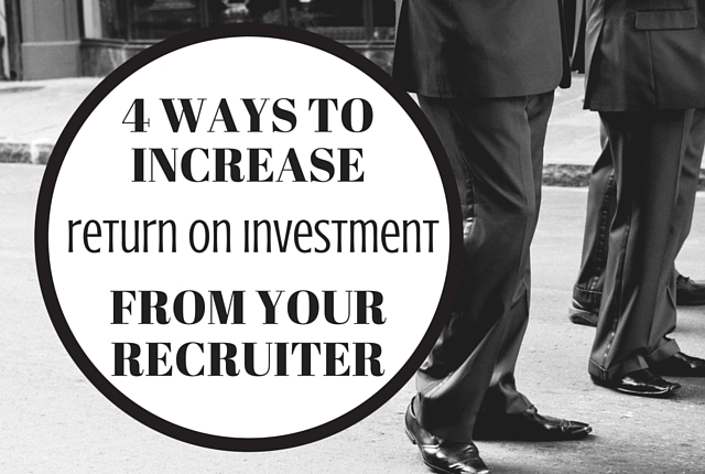 4 Ways to Increase ROIfrom your Recruiter (2)
