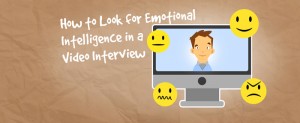 How-To-Look-For-Emotional-Intelligence-In-Video-Interview-Spark-Hire