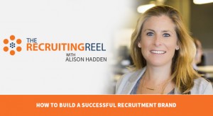 The Recruiting Reel with Alison Hadden