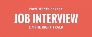 How to Keep Every Job Interview On The Right Track