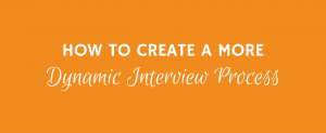 Dynamic Interview Process