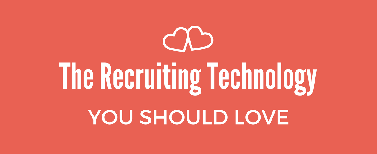 Recruiting Technology You Should Love