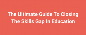 Closing the Skills Gap in Education