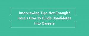 How to Guide Candidates Into Careers