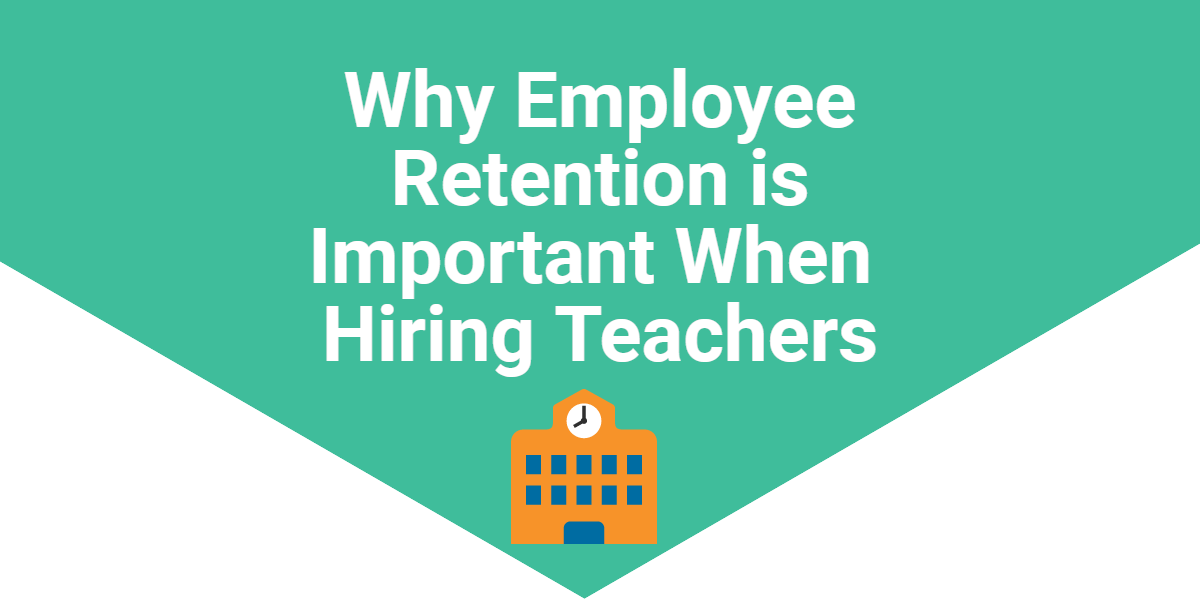 Why Employee Retention is Important When Hiring Teachers