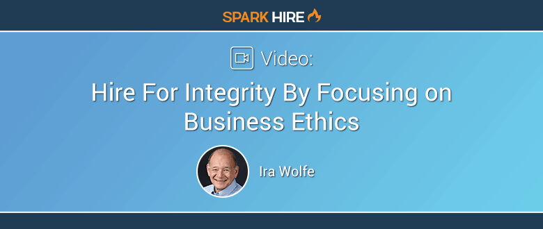 Hire For Integrity By Focusing on Business Ethics