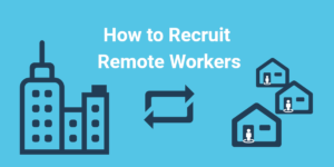 How to Recruit Remote Workers