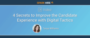 4 Secrets to Improve the Candidate Experience with Digital Tactics