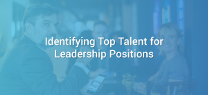 Identifying Top Talent for Leadership Positions