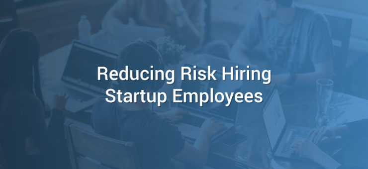Reducing Risk Hiring Startup Employees