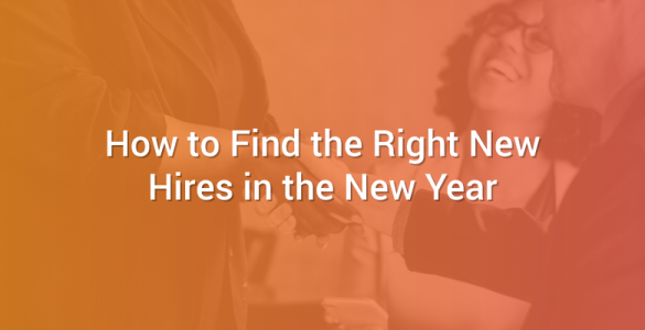 How to Find the Right New Hires in the New Year