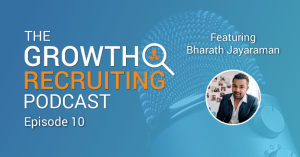 The Growth Recruiting Podcast feat. Bharath Jayaraman