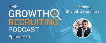 The Growth Recruiting Podcast feat. Bharath Jayaraman