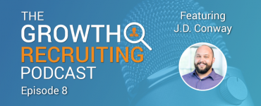 The Growth Recruiting Podcast feat. J.D. Conway