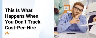 This Is What Happens When You Don’t Track Cost-Per-Hire