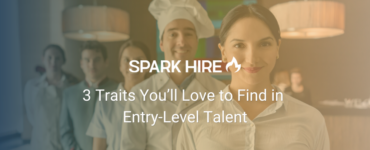 3 Traits You’ll Love to Find in Entry-Level Talent