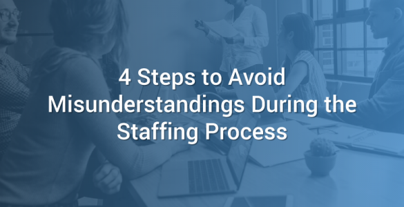 4 Steps to Avoid Misunderstandings During the Staffing Process