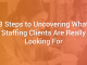 3 Steps to Uncovering What Staffing Clients Are Really Looking For