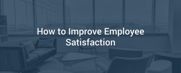 How to Improve Employee Satisfaction