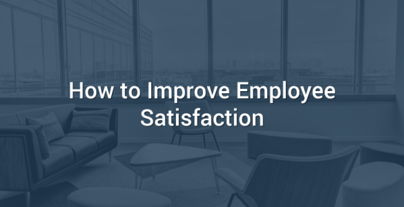 How to Improve Employee Satisfaction