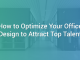 How to Optimize Your Office Design to Attract Top Talent
