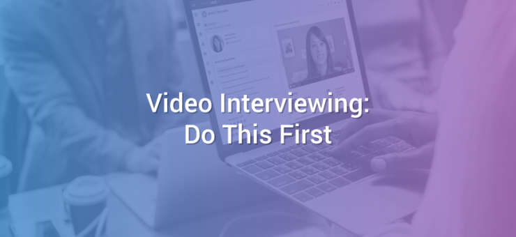 Video Interviewing: Do This First
