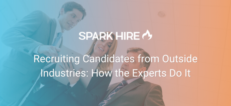 Recruiting Candidates from Outside Industries How the Experts Do It