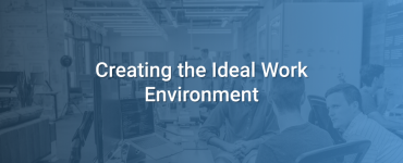 Creating the Ideal Work Environment