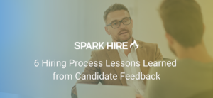 6 Hiring Process Lessons Learned from Candidate Feedback