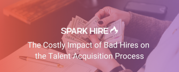 The Costly Impact of Bad Hires on the Talent Acquisition Process
