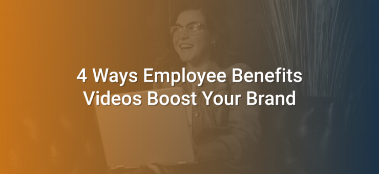 4 Ways Employee Benefits Videos Boost Your Brand