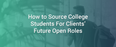 How to Source College Students for Clients' Future Open Roles