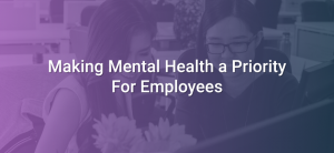 Making Mental Health a Priority for Employees