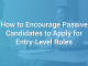 How to Encourage Passive Candidates to Apply for Entry-Level Roles