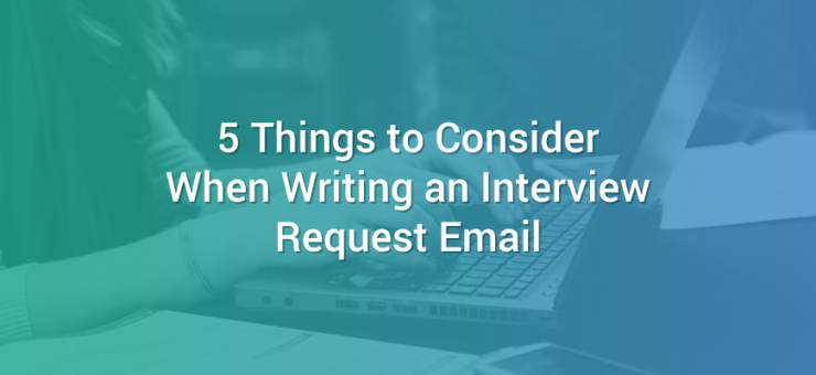 5 Things to Consider When Writing an Interview Request Email
