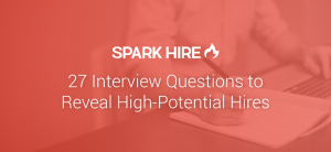 27 Interview Questions to Reveal High-Potential-Hires
