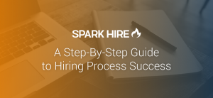 A Step-By-Step Guide to Hiring Process Success