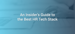 An Insider's Guide to the Best HR Tech Stack