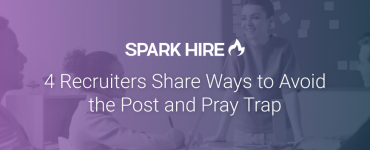 4 Recruiters Share Ways to Avoid the Post and Pray Trap