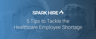 5 Tips to Tackle the Healthcare Employee Shortage
