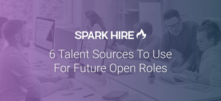 6 Talent Sources to Use for Future Open Roles