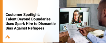 Customer Spotlight: Talent Beyond Boundaries Uses Spark Hire to Dismantle Bias Against Refugees